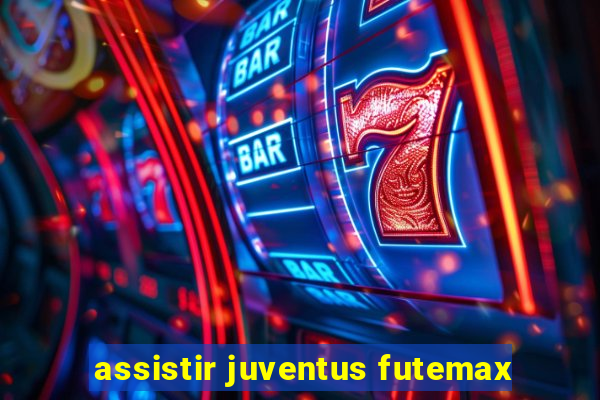 assistir juventus futemax